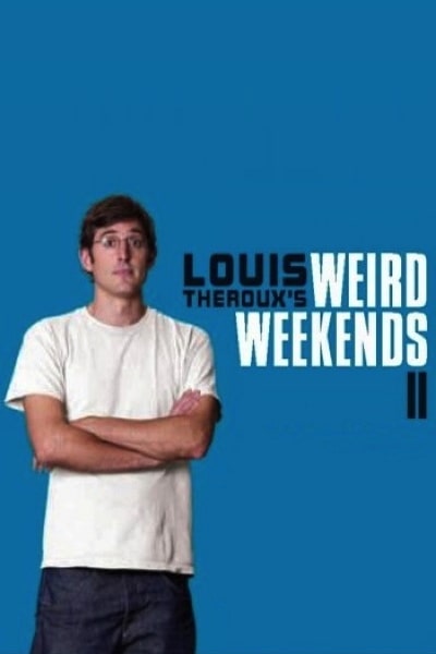 Louis Therouxs Weird Weekends - Season 2