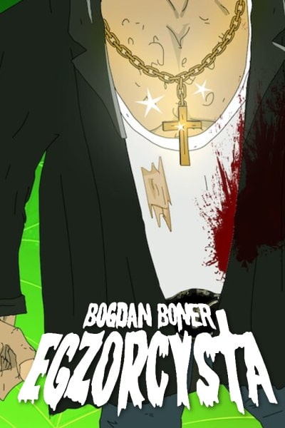 The Exorcist Boner (Bogdan Boner: Egzorcysta) - Season 1 [Sub: Eng]