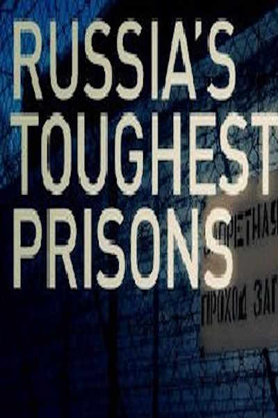 Russias Toughest Prisons