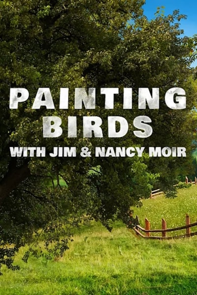 Painting Birds with Jim and Nancy Moir - Season 1