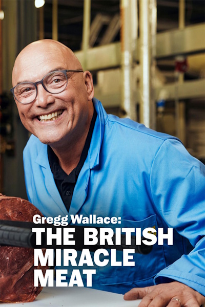 Gregg Wallace The British Miracle Meat