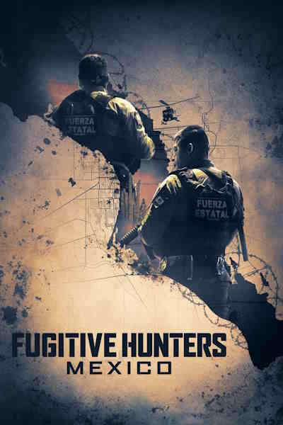 Fugitive Hunters Mexico - Season 1