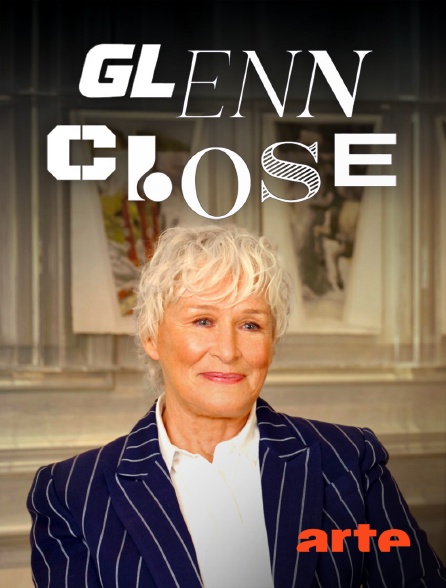 Glenn Close lart de la transformation