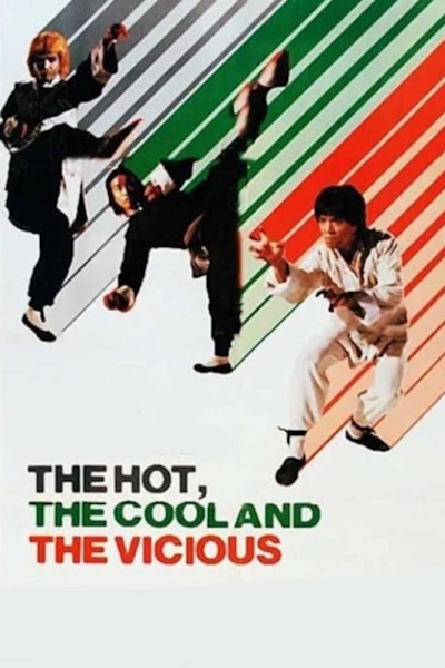 The Hot the Cool and the Vicious (Nan quan bei tui zhan yan wang)
