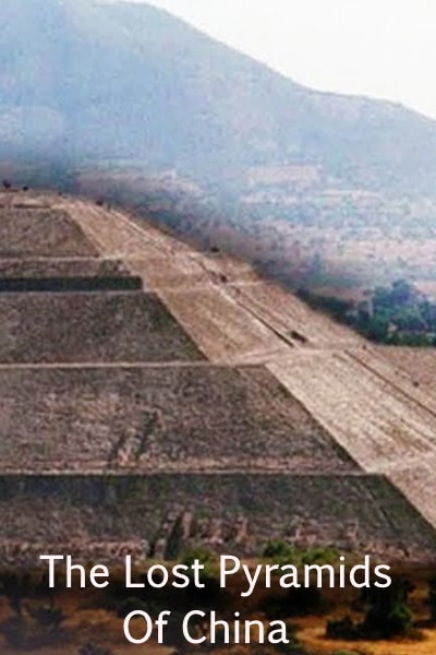 The Lost Pyramids Of China