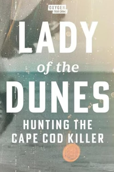 Lady of the Dunes Hunting a Cape Cod Killer - Season 1