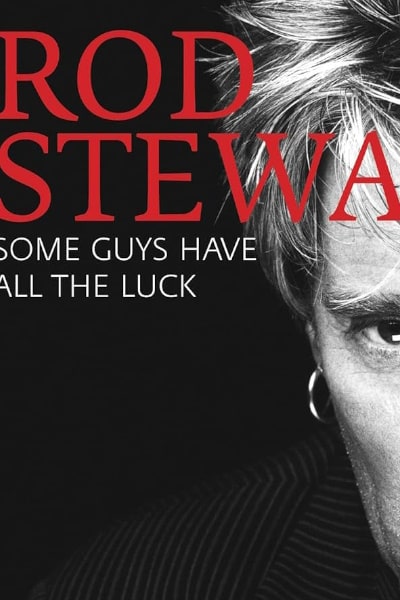 Rod Stewart: Some Guys Have All the Luck